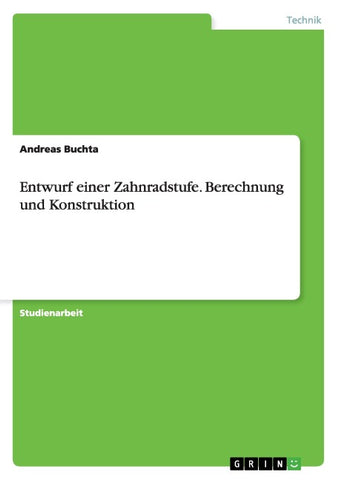 Entwurf einer Zahnradstufe. Berechnung und Konstruktion