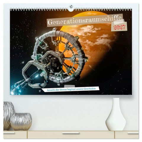 Generationsraumschiffe (hochwertiger Premium Wandkalender 2027 DIN A2 quer), Kunstdruck in Hochglanz