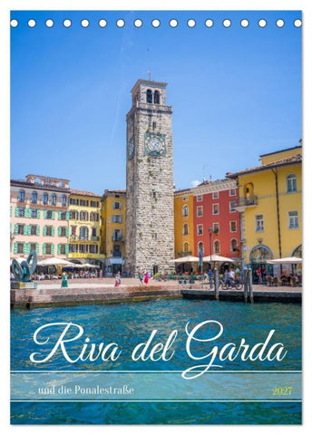 Riva del Garda... und die Ponalestraße (Tischkalender 2027 DIN A5 hoch), CALVENDO Monatskalender