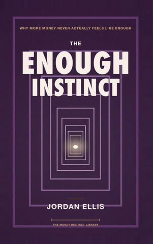 The Enough Instinct