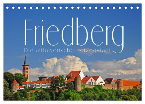 Friedberg. Die altbayerische Herzogstadt (Tischkalender 2027 DIN A5 quer), CALVENDO Monatskalender