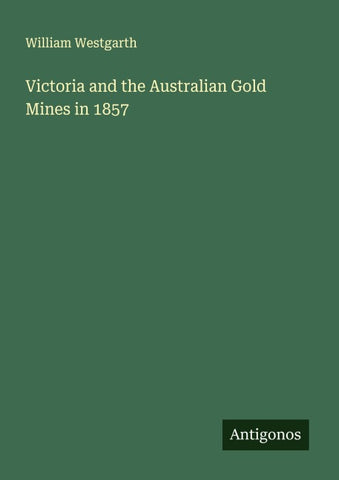 Victoria and the Australian Gold Mines in 1857