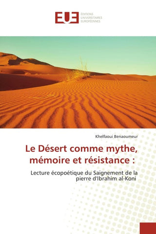 Le Désert comme mythe, mémoire et résistance :