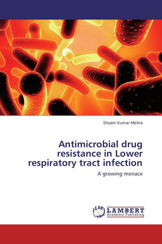Antimicrobial drug resistance in Lower respiratory tract infection