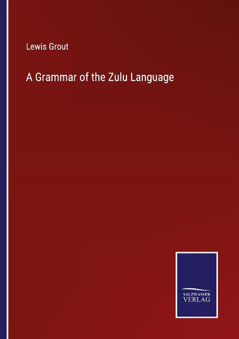 A Grammar of the Zulu Language