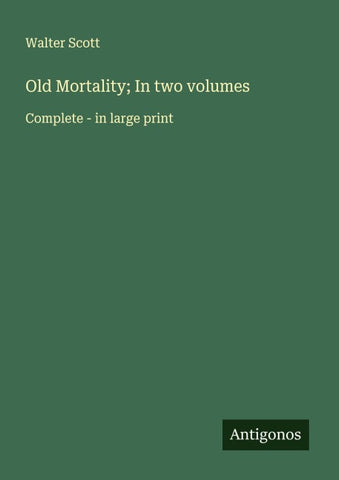 Old Mortality; In two volumes