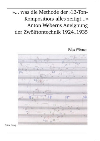 «... was die Methode der ‘12-Ton-Komposition’ alles zeitigt ...»- Anton Weberns Aneignung der Zwölftontechnik 1924-1935