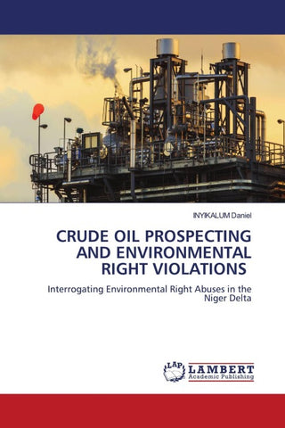 CRUDE OIL PROSPECTING AND ENVIRONMENTAL RIGHT VIOLATIONS