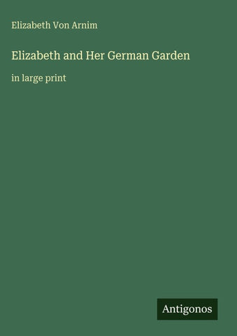 Elizabeth and Her German Garden