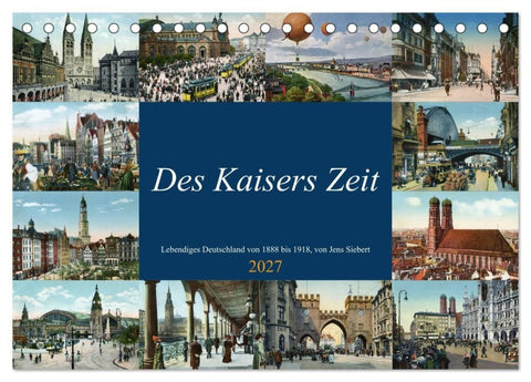 Des Kaisers Zeit (Tischkalender 2027 DIN A5 quer), CALVENDO Monatskalender