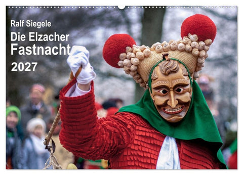Die Elzacher Fastnacht (Wandkalender 2027 DIN A2 quer), CALVENDO Monatskalender