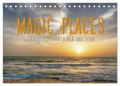 Magic Places - Sehnsuchtsorte nah und fern (Tischkalender 2026 DIN A5 quer), CALVENDO Monatskalender