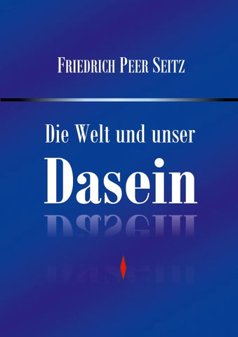 Die Welt und unser Dasein