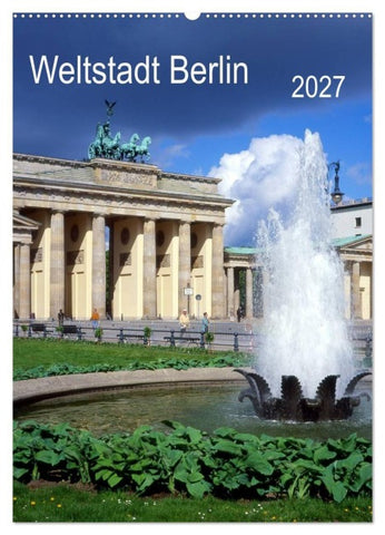 Weltstadt Berlin (Wandkalender 2027 DIN A2 hoch), CALVENDO Monatskalender