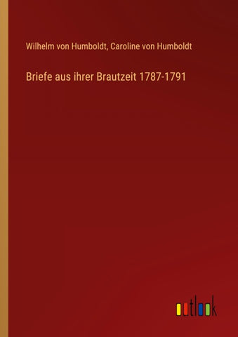 Briefe aus ihrer Brautzeit 1787-1791