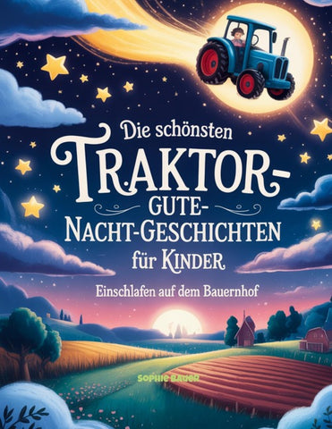 Die schönsten Traktor-Gute-Nacht-Geschichten für Kinder