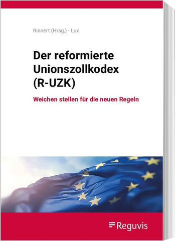 Der reformierte Unionszollkodex (R-UZK)