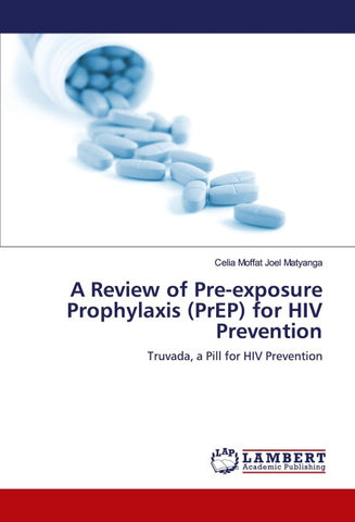 A Review of Pre-exposure Prophylaxis (PrEP) for HIV Prevention