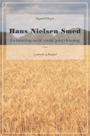Hans Nielsen Smed: En fortælling om de stærke jyder i Korning