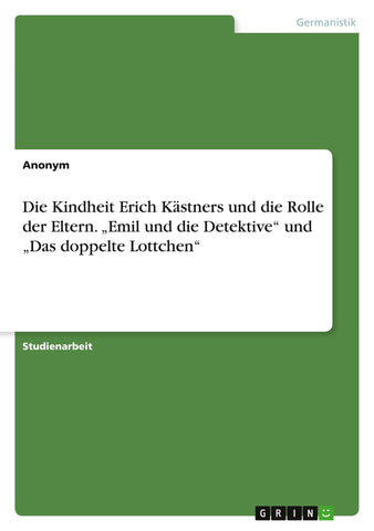Die Kindheit Erich Kästners und die Rolle der Eltern. "Emil und die Detektive" und "Das doppelte Lottchen"