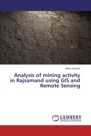 Analysis of mining activity in Rajsamand using GIS and Remote Sensing