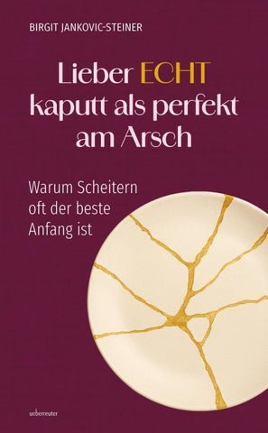 Lieber ECHT kaputt als perfekt am Arsch