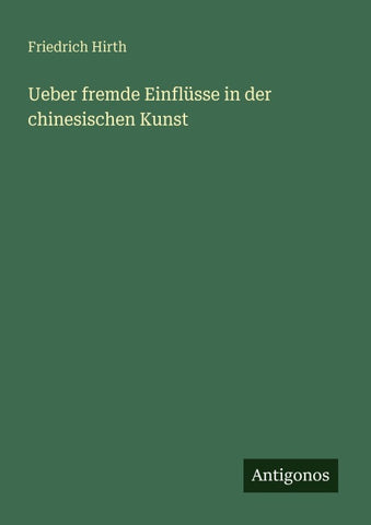 Ueber fremde Einflüsse in der chinesischen Kunst
