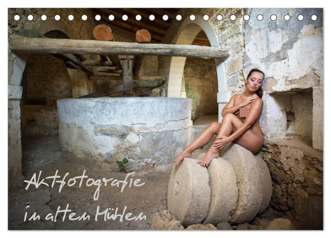 Aktfotografie in alten Mühlen (Tischkalender 2027 DIN A5 quer), CALVENDO Monatskalender
