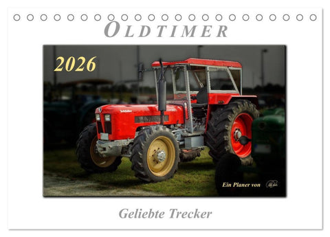 Oldtimer - geliebte Trecker (Tischkalender 2026 DIN A5 quer), CALVENDO Monatskalender