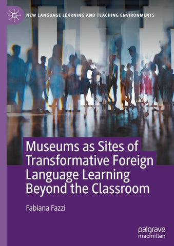 Museums as Sites of Transformative Foreign Language Learning Beyond the Classroom