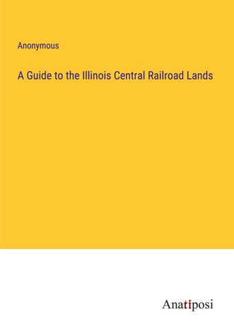 A Guide to the Illinois Central Railroad Lands