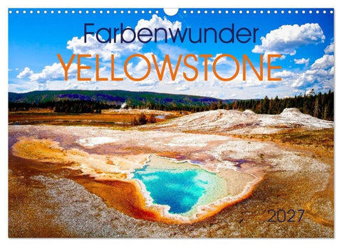 Farbenwunder Yellowstone (Wandkalender 2027 DIN A3 quer), CALVENDO Monatskalender