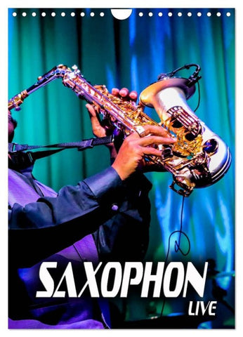 Saxophon live (Wandkalender 2027 DIN A4 hoch), CALVENDO Monatskalender