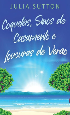 Coquetéis, Sinos de Casamento e Loucuras de Verão