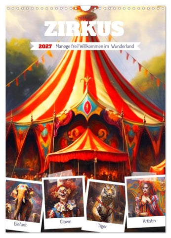 Zirkus. Manege frei! Willkommen im nostalgischen Wunderland (Wandkalender 2027 DIN A3 hoch), CALVENDO Monatskalender