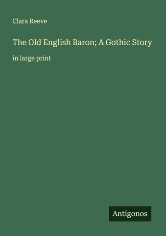 The Old English Baron; A Gothic Story