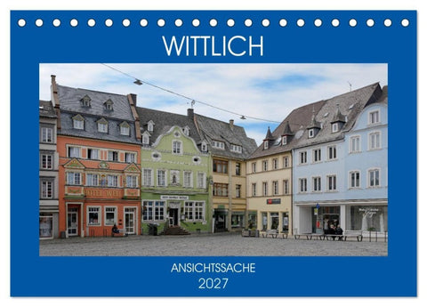 Wittlich - Ansichtssache (Tischkalender 2027 DIN A5 quer), CALVENDO Monatskalender