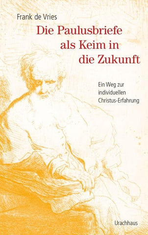 Die Paulusbriefe als Keim in die Zukunft