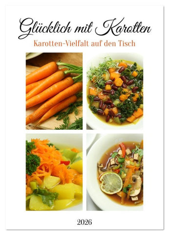 Glücklich mit Karotten (Wandkalender 2026 DIN A4 hoch), CALVENDO Monatskalender