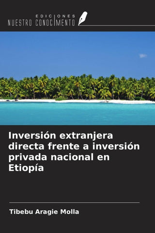 Inversión extranjera directa frente a inversión privada nacional en Etiopía