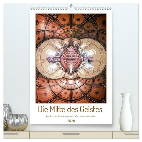Die Mitte des Geistes (hochwertiger Premium Wandkalender 2026 DIN A2 hoch), Kunstdruck in Hochglanz