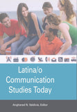 Latina/o Communication Studies Today