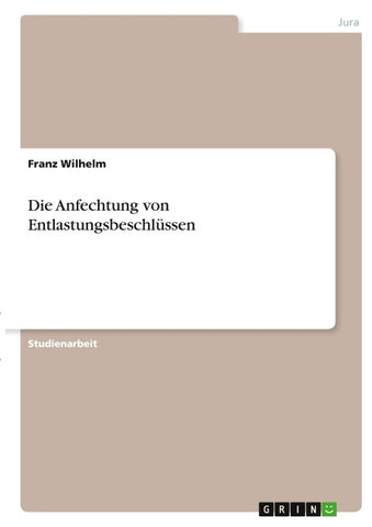 Die Anfechtung von Entlastungsbeschlüssen