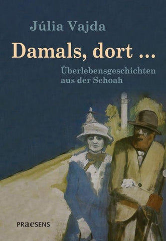 Damals, dort …
