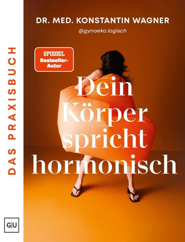 Dein Körper spricht hormonisch - Das Praxisbuch