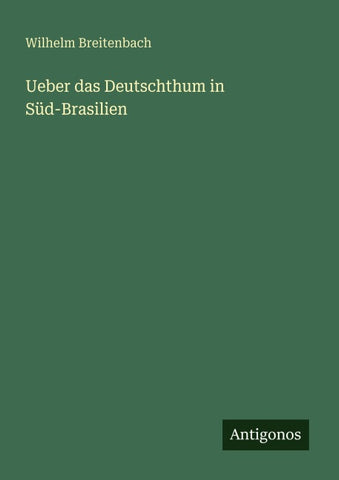 Ueber das Deutschthum in Süd-Brasilien