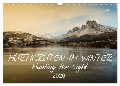 Hurtigruten im Winter - Hunting the light (Wandkalender 2026 DIN A3 quer), CALVENDO Monatskalender