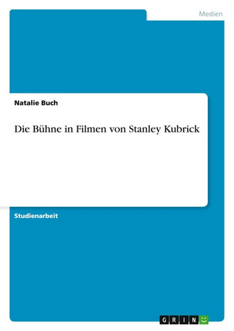 Die Bühne in Filmen von Stanley Kubrick
