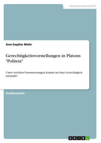 Gerechtigkeitsvorstellungen in Platons "Politeia"
