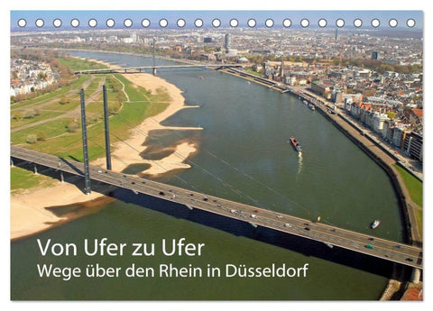 Von Ufer zu Ufer, Wege über den Rhein in Düsseldorf (Tischkalender 2026 DIN A5 quer), CALVENDO Monatskalender